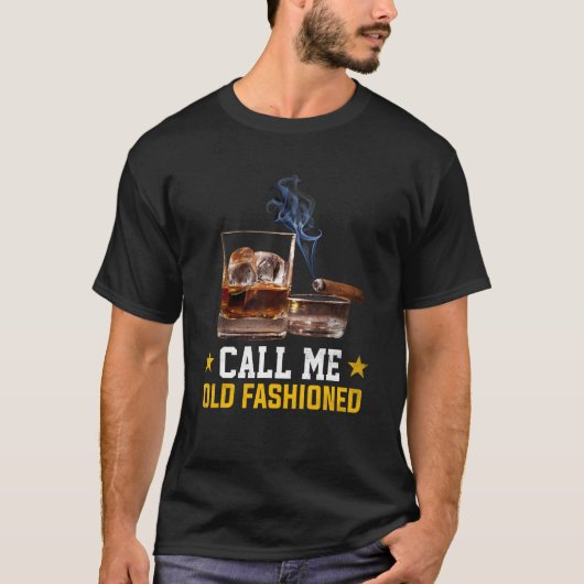 Call Me Old Fashioned Cigar Smoker Smoking Cigar a T-shirt (Voorkant)