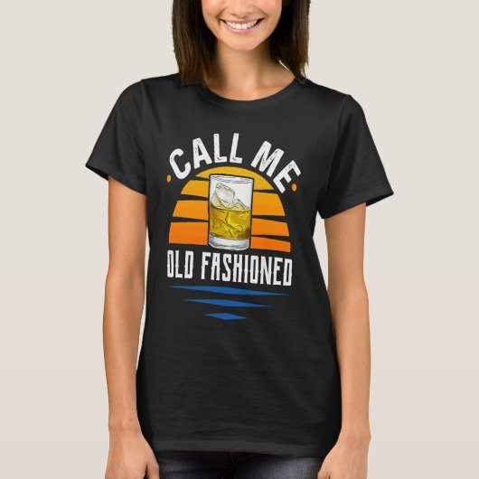 Call Me Old Fashioned  Funny Whiskey Bourbon T-shirt (Voorkant)