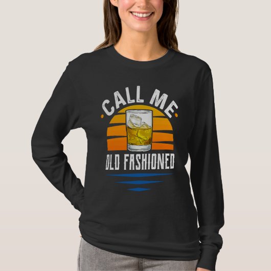 Call Me Old Fashioned  Funny Whiskey Bourbon T-shirt (Voorkant)