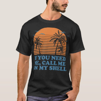 Call Me On My Shell Friends Beach Buddy Ocean237 T-shirt