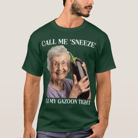 Call Me Sneeze Cuz My Gazoonight funny T-shirt (Voorkant)