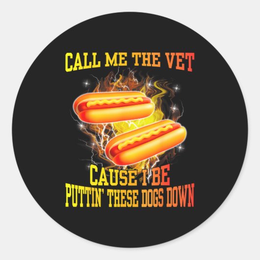 Call Me The Vet Cause I Be Puttin' These Dogs Down Ronde Sticker (Voorkant)