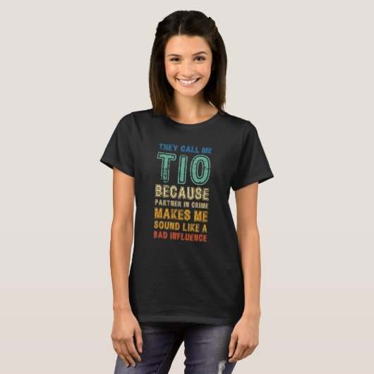 Call Me Tio Because Partner In Crime Bad Influence T-shirt (Voorkant volledig)