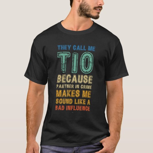 Call Me Tio Because Partner In Crime Bad Influence T-shirt (Voorkant)