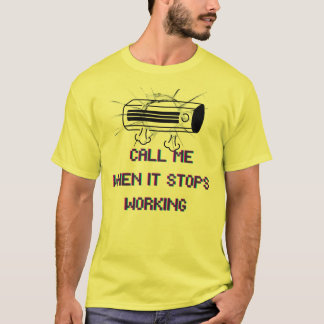 Call Me When It Stops Working – Funny Sarcastic Qu T-shirt