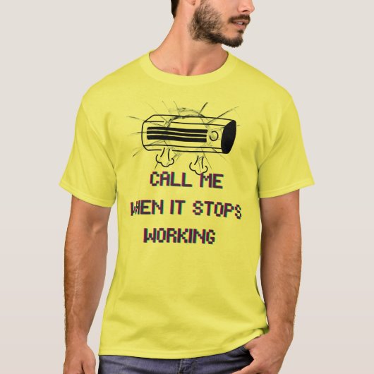 Call Me When It Stops Working – Funny Sarcastic Qu T-shirt (Voorkant)