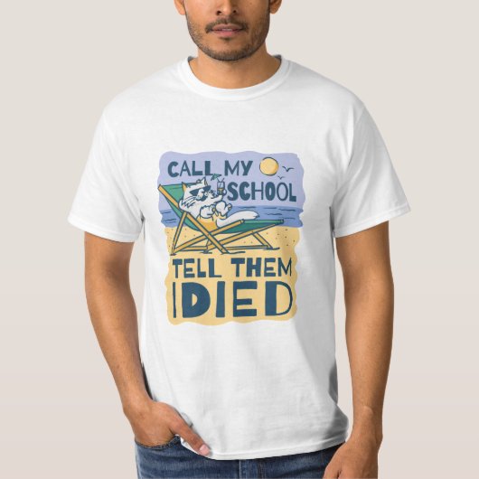 CALL MY SCHOOL TELL THEM I DIED T-SHIRT (Voorkant)