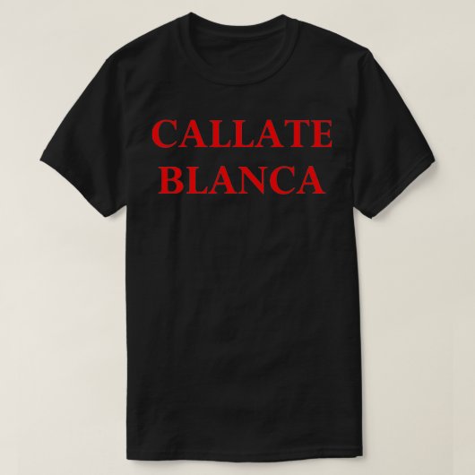 callate blanca shirt  (Design voorkant)