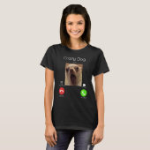 Calling Meme Crazy Dog Staring Camera aan de voork T-shirt (Voorkant volledig)