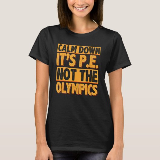 Calm Down It's PE Physical Education Back To Schoo T-shirt (Voorkant)