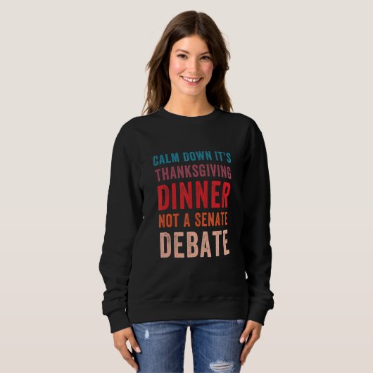 Calm Down It's Thanksgiving Dinner Not A Senate De Trui (Voorkant volledig)