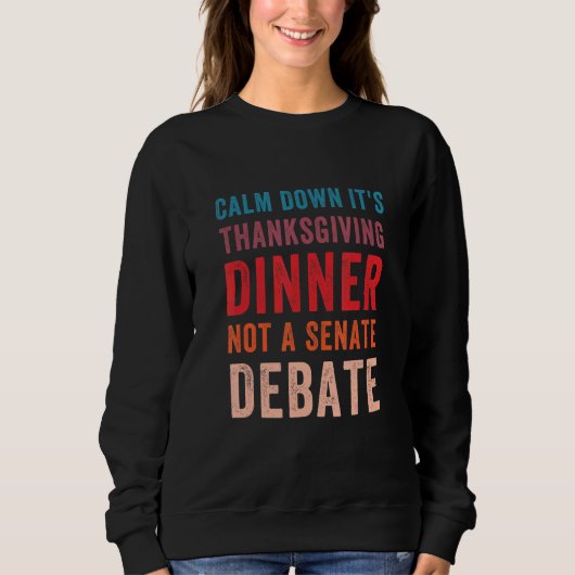 Calm Down It's Thanksgiving Dinner Not A Senate De Trui (Voorkant)