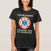 Calm Down I've Done This On A Mannequin Funny Emt  T-shirt (Voorkant)