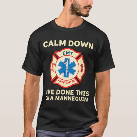Calm Down I've Done This On A Mannequin Funny Emt  T-shirt (Voorkant)