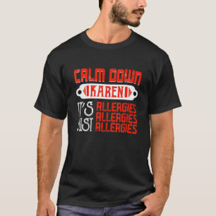 Calm Down Karen Het is gewoon Allergies Funny Meme T-shirt