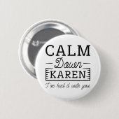 Calm Down Karen Ronde Button 5,7 Cm (Voorkant /achterkant)