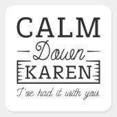 Calm Down Karen Vierkante Sticker (Voorkant)