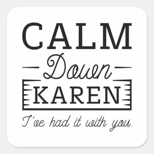 Calm Down Karen Vierkante Sticker (Voorkant)