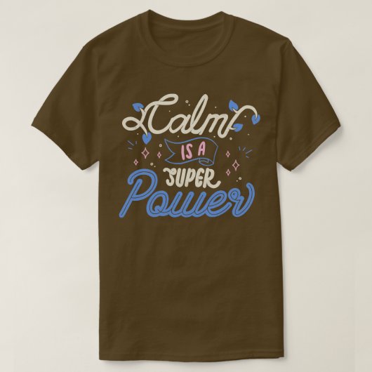 Calm is een Super Power van Tobe Fonseca T-shirt (Design voorkant)