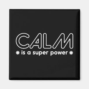Calm is een superkracht magneet