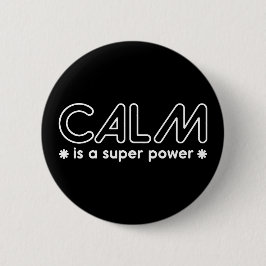 Calm is een superkracht ronde button 5,7 cm