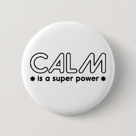 Calm is een superkracht ronde button 5,7 cm