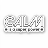 Calm is een superkracht sticker (Voorkant)