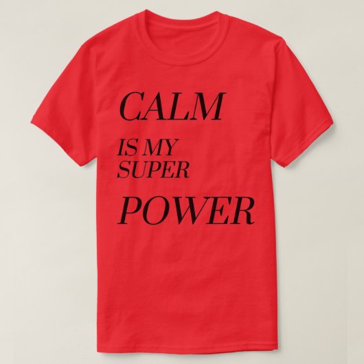 Calm is mijn superkracht t-shirt (Design voorkant)