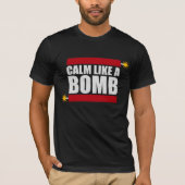 Calm Like a Bomb Paradox Irony Humor Explosive Fun T-shirt (Voorkant)