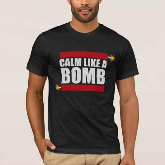 Calm Like a Bomb Paradox Irony Humor Explosive Fun T-shirt (Voorkant)
