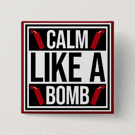 Calm Like a Bomb Paradox Irony Humor Explosive Fun Vierkante Button 5,1 Cm
