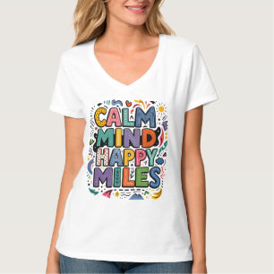 Calm Mind Happy Miles Hardlopers Motivatie T-shirt