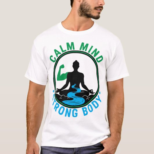 Calm Mind, Strong Body | Zen Meditation & Fitness  T-shirt (Voorkant)