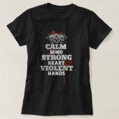 Calm Mind Strong Heart Violent Hands T-shirt (Design voorkant)