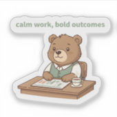 Calm Work Bold Outcomes Sticker – Cozy CEO Bear (Voorkant)