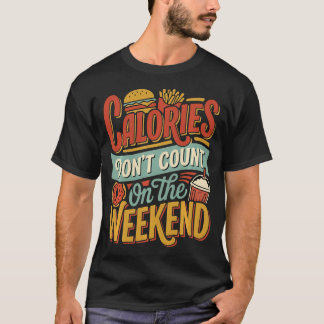 Calorieën tellen niet op het weekend Dieet grapjes T-shirt