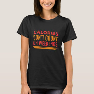 calorieën tellen niet op weekendoffertes voor mann t-shirt