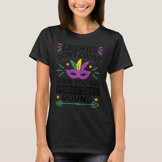 Calories Don't Count When You Are Mardi Gras Bound T-shirt (Voorkant)