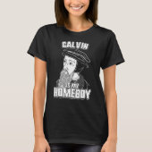 Calvin is mijn homeboy John Calvin T-shirt (Voorkant)