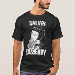 Calvin is mijn homeboy John Calvin T-shirt