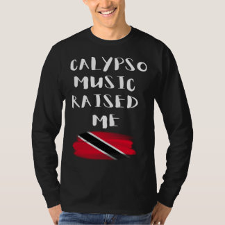 Calypso Music Raised Me Trinidad and Tobago Trini T-shirt