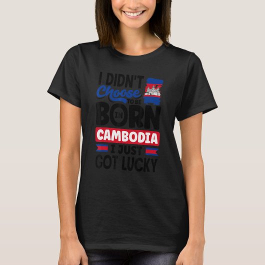 Cambodia Cambodian Cambodia Flag I Just Got Lucky  T-shirt (Voorkant)