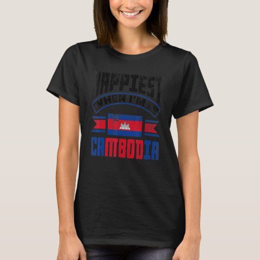Cambodia Cambodian Flag Happiest When Im In Cambod T-shirt (Voorkant)