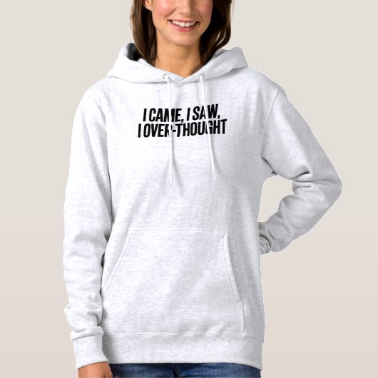 Came I Saw I Over-Thought — Funny Minimalist Hoodie (Voorkant)