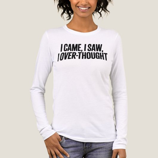 Came I Saw I Over-Thought — Funny Minimalist Tri-Blend Shirt (Voorkant volledig)