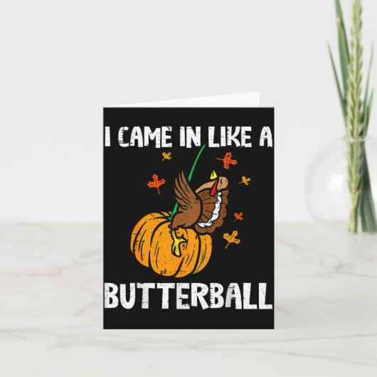 Came In Like A Butterball Funny Thanksgiving  Kaart (Voorkant)