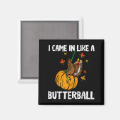 Came In Like A Butterball Funny Thanksgiving Magneet (Voorkant / Achterkant)
