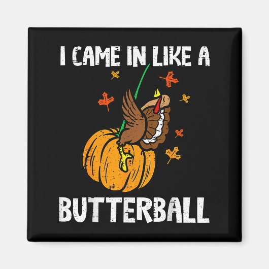 Came In Like A Butterball Funny Thanksgiving Magneet (Voorkant)