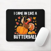 Came In Like A Butterball Funny Thanksgiving Men W Muismat (Met muis)