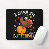 Came In Like A Butterball Funny Thanksgiving Men W Muismat (Met muis)